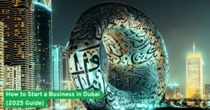 How to Start a Business in Dubai (2025 Guide)