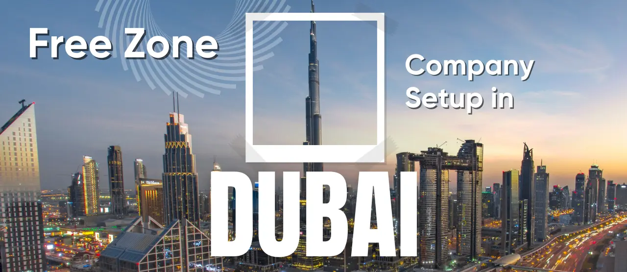 Free Zone Company Setup in Dubai
