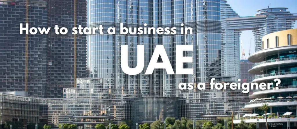 How to Start a Business in UAE as a Foreigner
