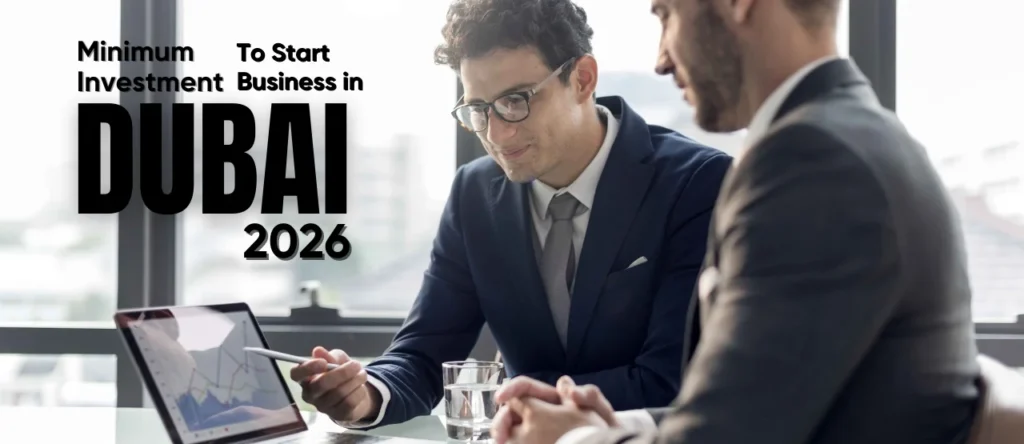 Minimum Investment to Start a Business in Dubai in 2026