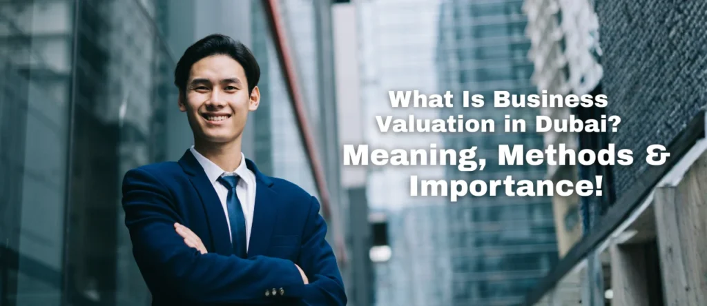What Is Business Valuation in Dubai Meaning, Methods & Importance